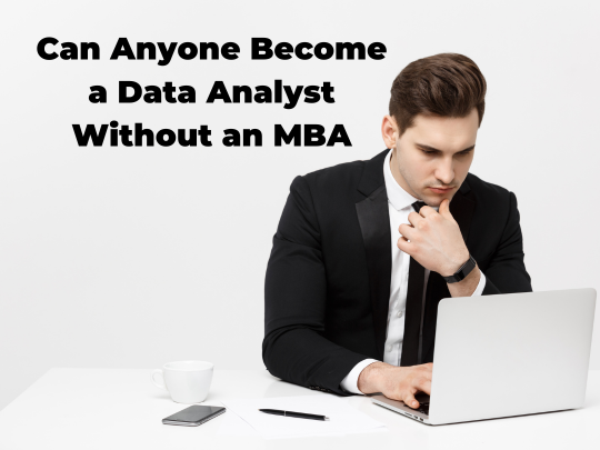 Read more about the article Can Anyone Become a Data Analyst Without an MBA