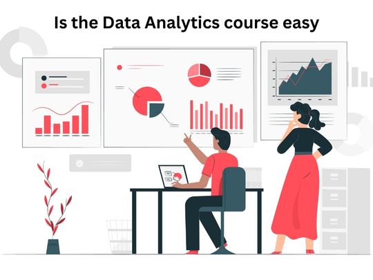 Read more about the article Is the Data Analytics course easy?