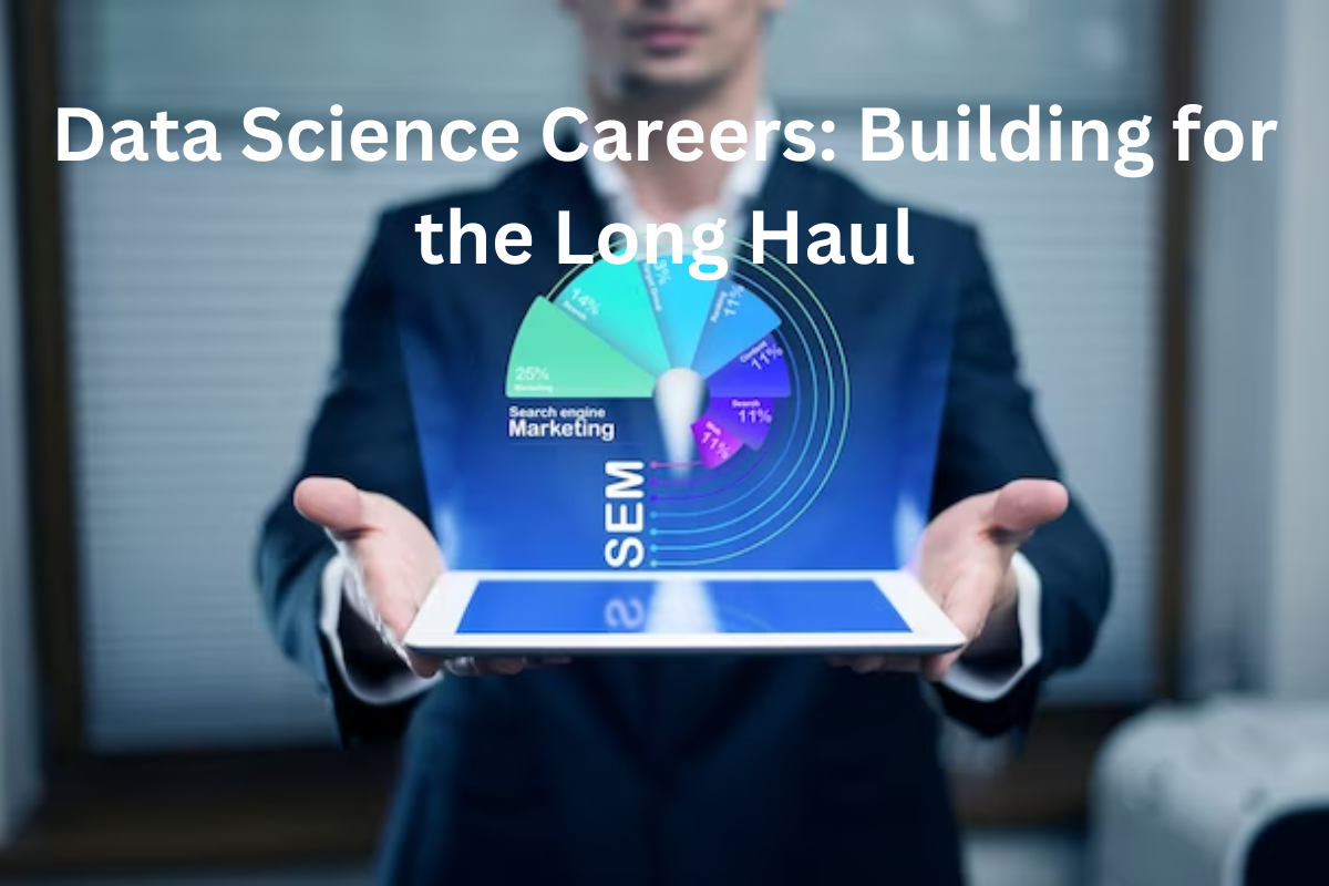 Read more about the article Data Science Careers: Building for the Long Haul